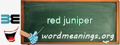 WordMeaning blackboard for red juniper